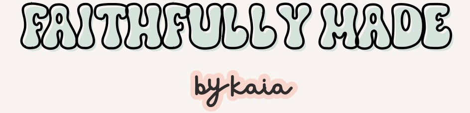 Faithfully Made by Kaia